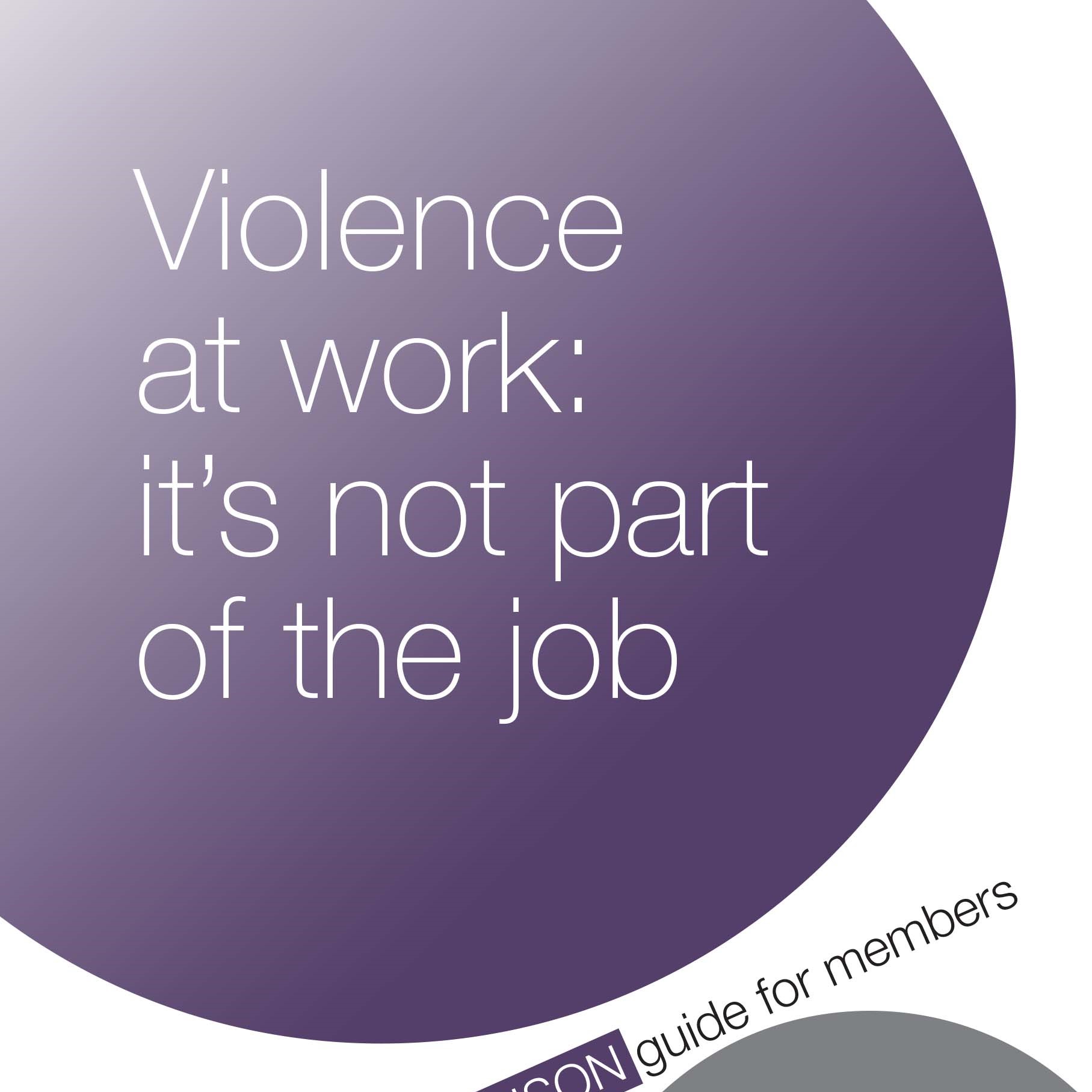 Violence at work: it's not part of the job